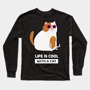 Life is cool with a cat Long Sleeve T-Shirt